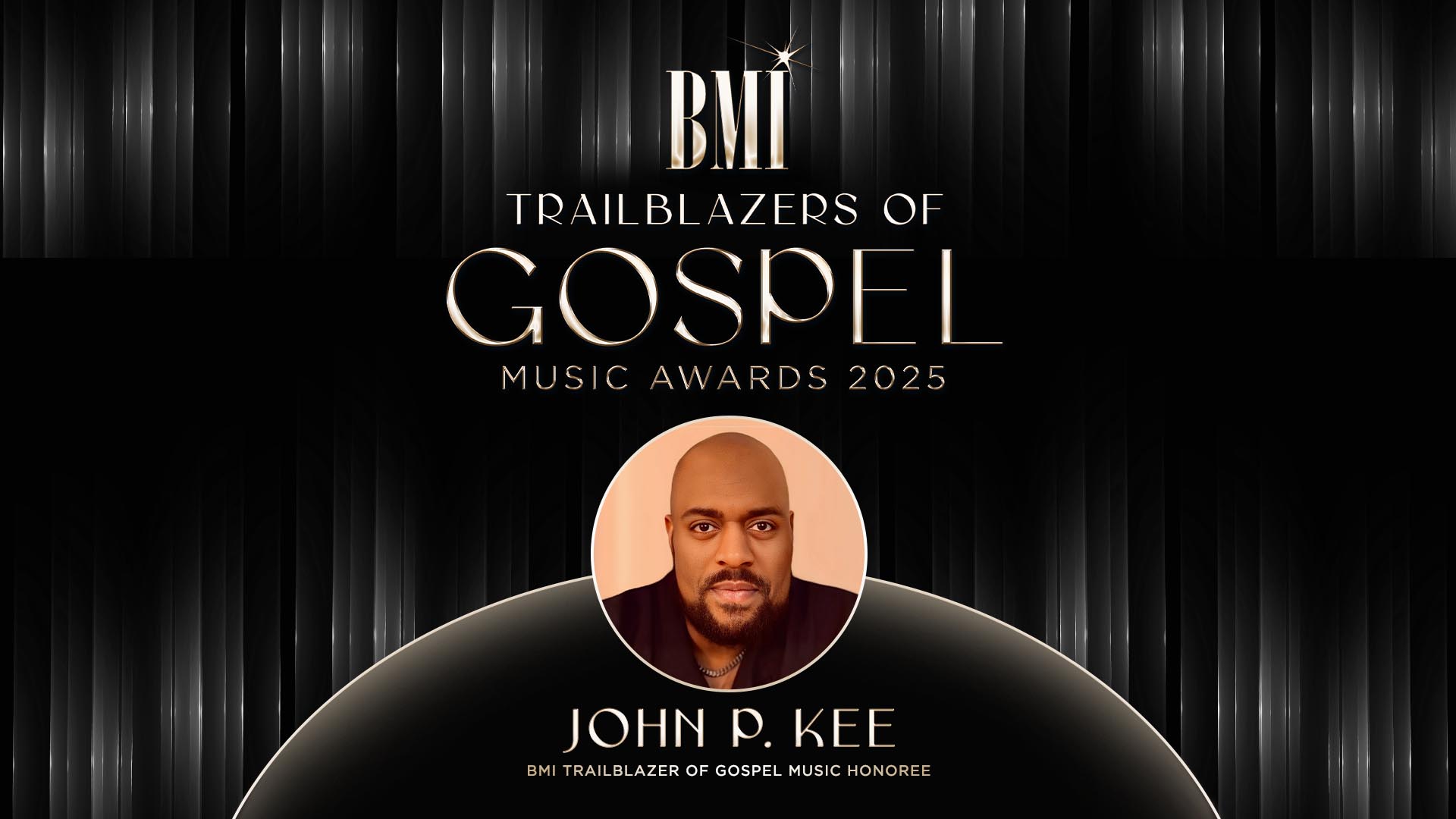 JOHN P. KEE TO BE HONORED AT THE 2025 BMI TRAILBLAZERS OF GOSPEL MUSIC AWARDS