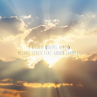 "I Believe (Gospel Remix)" - Michael Stosic feat. Gordon Chambers art work